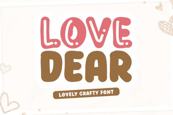Love Dear: A Versatile and Adorable Display Font for Creative Projects
